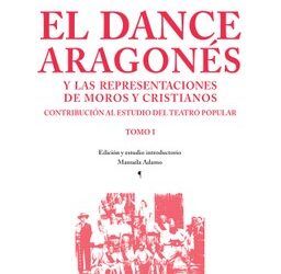 La Institución Fernando el Católico de la Diputación de Zaragoza reedita el libro de Arcadio Larrea “El dance aragonés y las representaciones de moros y cristianos”