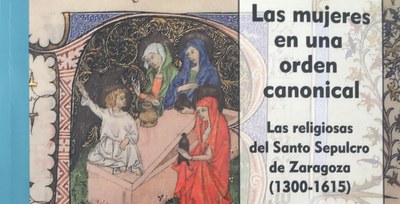 LA HISTORIA DE LAS CANONESAS DEL SANTO SEPULCRO DE ZARAGOZA, EN UN LIBRO DE LA INSTITUCIÓN FERNANDO EL CATÓLICO DE LA DPZ