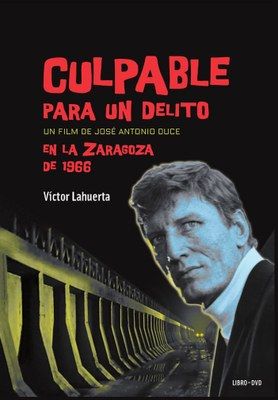 La IFC edita el libro-DVD “Culpable para un delito. Un film de José Antonio Duce en la Zaragoza de 1966″