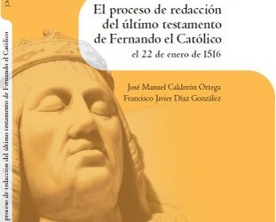 La Institución Fernando el Católico conmemora el quinto centenario de la muerte del monarca con un libro sobre su testamento