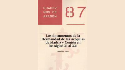 La IFC edita un libro de Pascual Buil Franco sobre la Hermandad de las Acequias de Madriz y Centén de Sobradiel